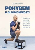 Pozníček Libor: Pohybem k dlouhověkosti - Průvodce cvičením, které vás dovede až ke stovce