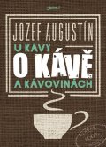 Augustín Jozef: U kávy o kávě a kávovinách
