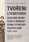 Smyčka Václav: Tvořeni literaturou - Společné dějiny česky a německy psané literatury česk