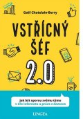 Chatelain-Berry Gaël: Vstřícný šéf 2.0 - Jak být oporou svému týmu v éře internetu a práce z domo
