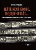 Kadlec Petr: Ještě není konec, bojujeme dál ...: Osudy občanů z Dobříše ve dvou světovýc