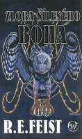 Feist Raymond E.: Zloba šíleného boha