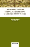 Fruthová Veronika: Originární způsoby nabývání vlastnictví v římském právu a dnes
