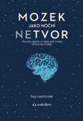 Leschziner Guy: Mozek jako noční netvor - Poruchy spánku a tajný svět mozku očima neurovědy