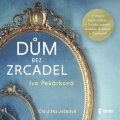 Pekárková Iva: Dům bez zrcadel - audioknihovna