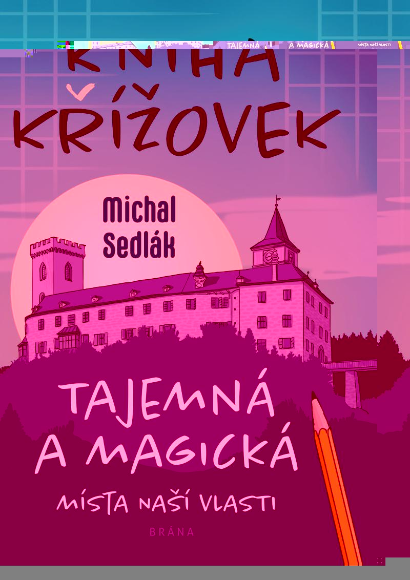 Sedlák Michal: Kniha křížovek – Tajemná a magická místa naší vlasti