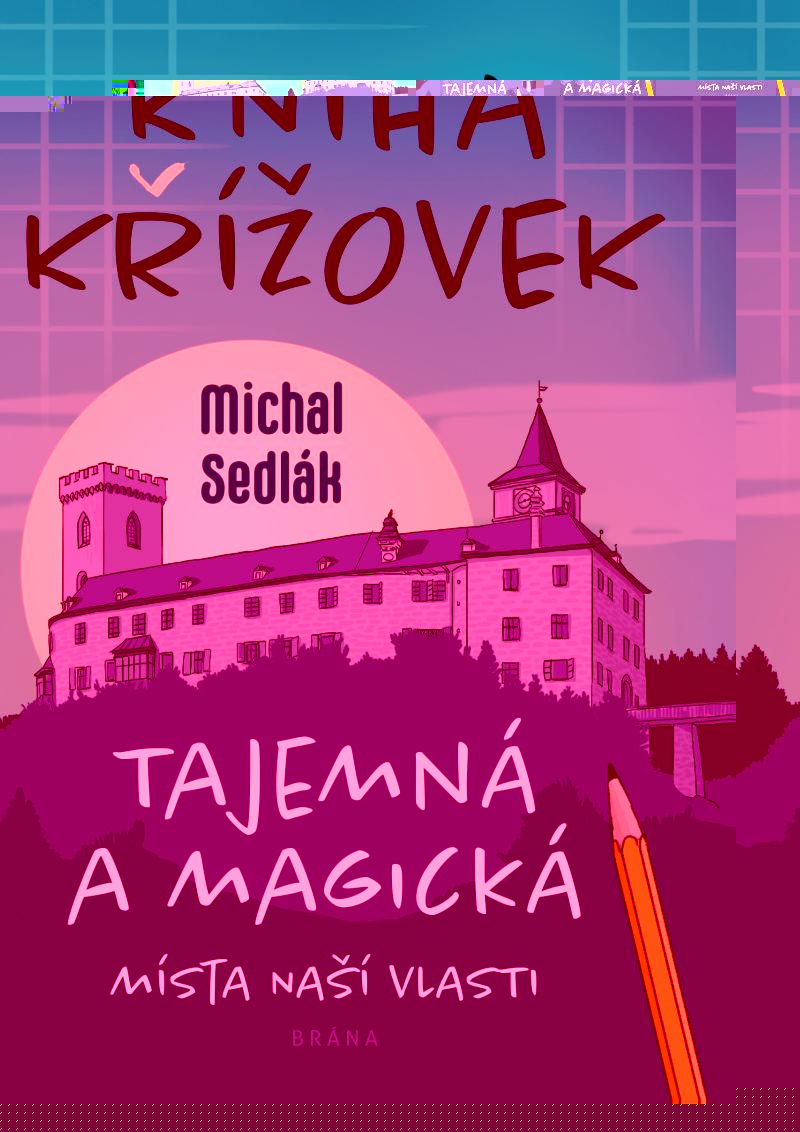 Sedlák Michal: Kniha křížovek – Tajemná a magická místa naší vlasti