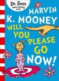 Dr. Seuss: Marvin K. Mooney will you Please Go Now!