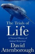Attenborough David: The Trials of Life: A Natural History of Animal Behaviour