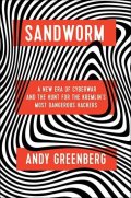 Greenberg Andy: Sandworm: A New Era of Cyberwar and the Hunt for the Kremlin´s Most Dangero