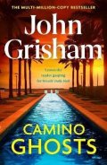 Grisham John: Camino Ghosts: The new thrilling novel from Sunday Times bestseller John Gr