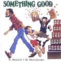 Munsch Robert: Something Good