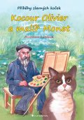 Kubišová Miroslava: Kocour Olivier a malíř Monet - Příběhy slavných koček