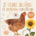 Jones Grace: Z vejce slepice, ze semínka slunečnice - Životní cyklus
