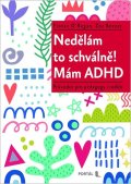 O'Regan Fintan, Beezer Zoe: Nedělám to schválně! Mám ADHD - Průvodce pro pedagogy i rodiče