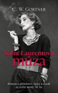 Gortner C. W.: Saint Laurentova múza -  Román o přátelství, lásce a zradě ve světě módy 70