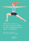 Kapounková Kateřina: Physical Activity as an Efficient Means of Non-pharmacological Care in Onco