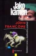 Francome John: Jako kámen - Detektivní román z dostihového prostředí