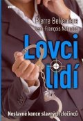 Bellemare Pierre: Lovci lidí - Neslavné konce slavných zločinců