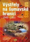 Moc Pavel: Výstřely na šumavské hranici 1949-1951