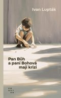 Lupták Ivan: Pan Bůh a paní Bohová mají krizi