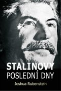 Rubenstein Joshua: Stalinovy poslední dny