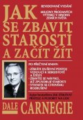 Carnegie Dale: Jak se zbavit starostí a začít žít