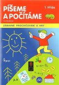 Nováková Iva: Píšeme a počítáme 1. třída - zábavné procvičování a hry
