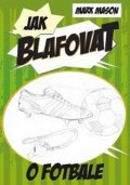 Mason Mark: Jak blafovat o fotbale