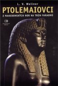 Wellner Luděk Václav: Ptolemaiovci - Z makedonských hor na trůn faraonů