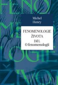 Henry Michel: Fenomenologie života I. - O fenomenologii
