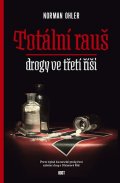 Ohler Norman: Totální rauš - Drogy ve třetí říši