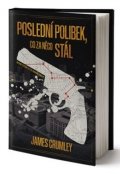 Crumley James: Poslední polibek, co za něco stál