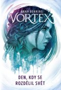 Benning Anna: Vortex 1 - Den, kdy se rozdělil svět