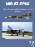 Irra Miroslav: MiG-23 MF/ML v československém a českém vojenském letectvu