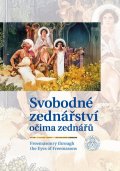 kolektiv autorů: Svobodné zednářství očima zednářů / Freemasonry through the Eyes of Freemas