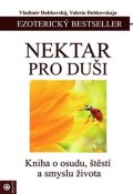 Dubkovskij Vladimir: Nektar pro duši - Kniha o osudu, štěstí a smyslu života