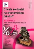 neuveden: Chcete se dostat na ekonomickou fakultu? (1.díl) - Matematika - 2. vydání