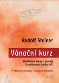 Steiner Rudolf: Vánoční kurz - Meditativní úvahy a postupy k prohloubení umění léčit / Před