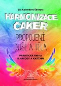 Kalivodová Štichová Eva: Harmonizace čaker - Propojení duše a těla
