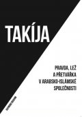 Ibrahim Raymond: Takíja - Pravda, lež a přetvářka v arabsko-islámské společnosti