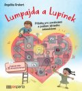 Grubert Angelika: Lumpajda a Lupínek - Příběhy pro povzbuzení a posílení zdravého sebevědomí