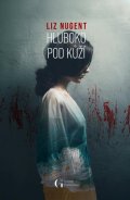 Nugent Liz: Hluboko pod kůží