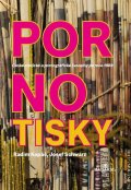 : Pornotisky - České erotické a pornografické časopisy po roce 1989
