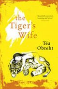 Obreht Téa: Tiger´s Wife