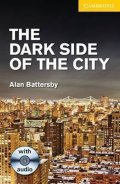 Battersby Alan: The Dark Side of the City Level 2 Elementary/Lower Intermediate with Audio