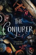 Smith Luanne G.: The Conjurer (The Vine Witch, 3)