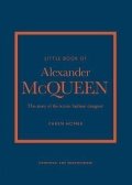 Homer Karen: Little Book of Alexander McQueen: The story of the iconic brand
