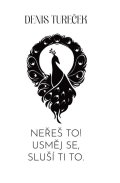 Tureček Denis: Neřeš to! Usměj se, sluší ti to.