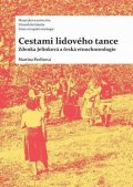 Pavlicová Martina: Cestami lidového tance: Zdenka Jelínková a česká etnochoreologie